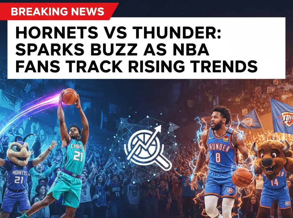Hornets vs Thunder Sparks Buzz as NBA Fans Track Rising Trends